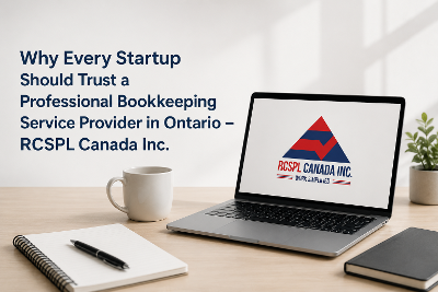 Why Every Startup Should Trust a Professional Bookkeeping Service Provider in Ontario – RCSPL Canada Inc.